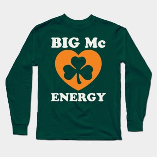 Big Mc Energy St Patricks Day Irish Last Names Starting with Mc Long Sleeve T-Shirt